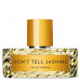 Vilhelm Parfumerie Don`t Tell Jasmine , Парфюмерная вода 50мл