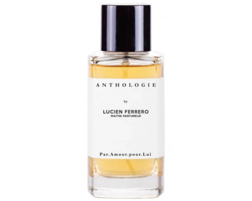 Anthologie by Lucien Ferrero Maitre Parfumeur Par Amour Pour Lui , Парфюмерная вода 100 мл (Тестер)