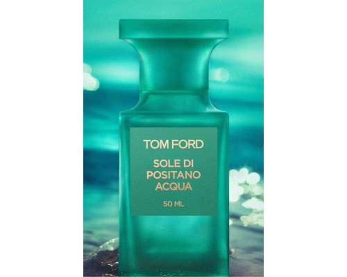 Tom Ford Sole Di Positano Acqua , Туалетная вода 50мл (тестер)