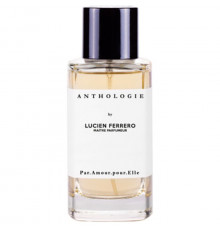 Anthologie by Lucien Ferrero Maitre Parfumeur Par Amour Pour Elle , Парфюмерная вода 100 мл (Тестер)