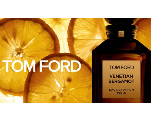 Tom Ford Venetian Bergamot , Парфюмерная вода 50мл