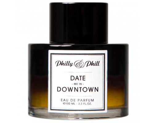 Philly & Phill Date me in Downtow , Парфюмерная вода 100 мл